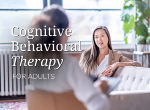 Cognitive Behavioral Therapy For Adults