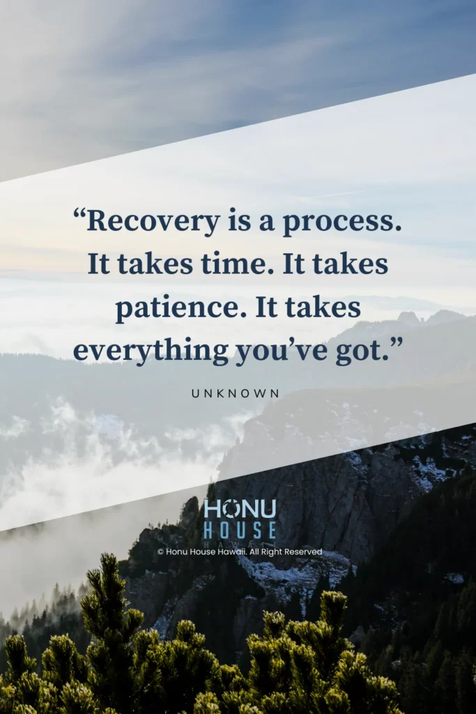 Recovery is a process. It takes time. It takes patience. It takes everything you’ve got.– Unknown